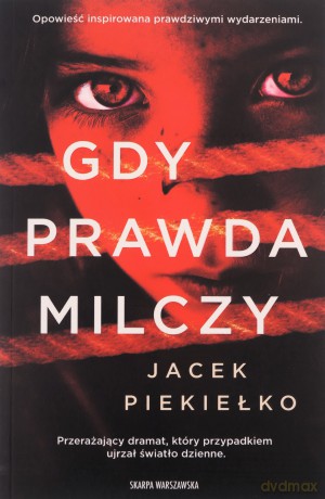 Gdy prawda milczy - Jacek Piekiełko [KSIĄŻKA]