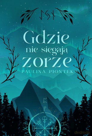 Gdzie nie sięgają zorze - Paulina Piontek [KSIĄŻKA]