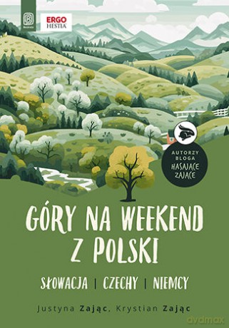 Góry na weekend z Polski. Słowacja, Czechy, Niemcy - Justyna Zając, Krystian Zając [KSIĄŻKA]