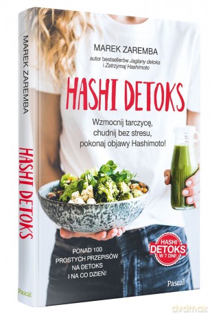 Hashi detoks. Wzmocnij tarczycę, chudnij bez stresu, pokonaj objawy Hashimoto! - Marek Zaremba [KSIĄŻKA]