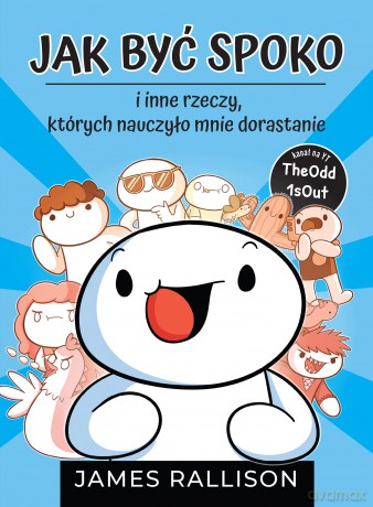 Jak być spoko i inne rzeczy, których nauczyło mnie dorastanie. The Odd 1s Out - James Rallison [KSIĄŻKA]