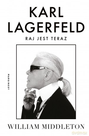 Karl Lagerfeld. Raj jest teraz - William Middleton [KSIĄŻKA]