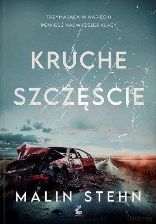Kruche szczęście - Malin Stehn [KSIĄŻKA]