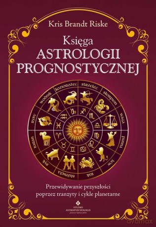 Księga astrologii prognostycznej. Przewidywanie przyszłości poprzez tranzyty i cykle planetarne - Kris Brandt Riske [KSIĄŻKA]