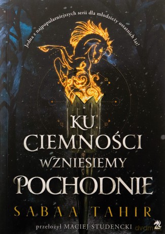 Ku ciemności wzniesiemy pochodnie - Sabaa Tahir [KSIĄŻKA]