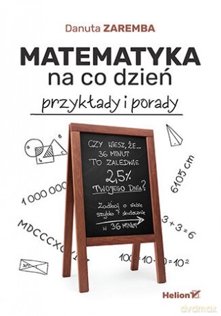 Matematyka na co dzień. Przykłady i porady - Danuta Zaremba [KSIĄŻKA]
