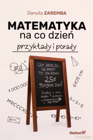 Matematyka na co dzień. Przykłady i porady - Danuta Zaremba [KSIĄŻKA]