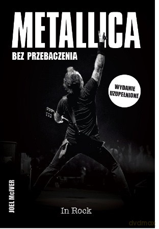 Metallica. Bez przebaczenia - Joel McIver [KSIĄŻKA]