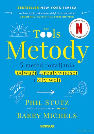 Metody. 5 metod rozwijania odwagi, kreatywności i siły woli - Phil Stutz, Barry Michels [KSIĄŻKA]