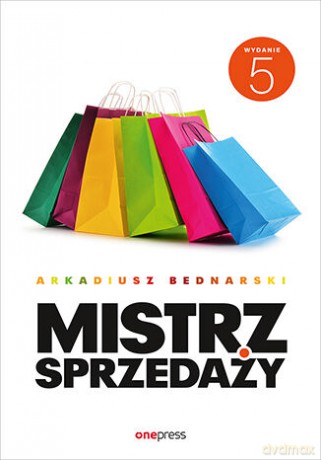 Mistrz sprzedaży - Arkadiusz Bednarski [KSIĄŻKA]