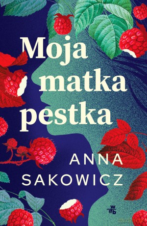 Moja matka pestka - Anna Sakowicz [KSIĄŻKA]