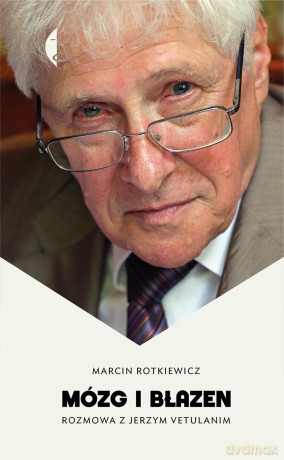 Mózg i błazen. Rozmowa z Jerzym Vetulanim - Marcin Rotkiewicz [KSIĄŻKA]