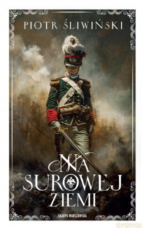Na surowej ziemi - Piotr Śliwiński [KSIĄŻKA]