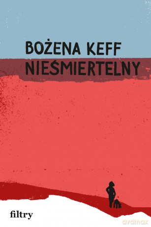 Nieśmiertelny - Bożena Keff [KSIĄŻKA]
