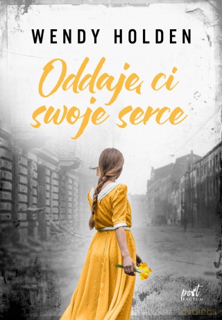 Oddaję ci swoje serce - Wendy Holden [KSIĄŻKA]