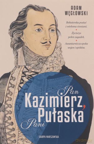 Pan Kazimierz, Pani Pułaska - Adam Węgłowski [KSIĄŻKA]