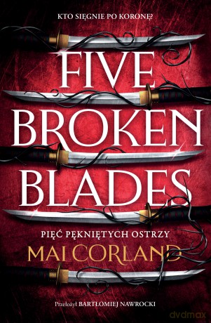 Pięć pękniętych ostrzy. Five Broken Blades (Tom 1) - Mai Corland [KSIĄŻKA]