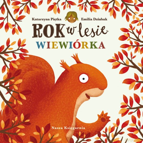 Rok w lesie. Wiewiórka - Emilia Dziubak, Katarzyna Piętka [KSIĄŻKA]