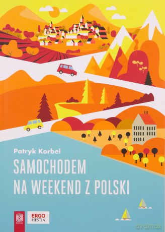 Samochodem na weekend z Polski - Patryk Korbel [KSIĄŻKA]