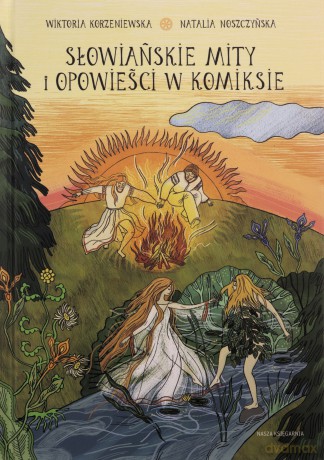 Słowiańskie mity i opowieści w komiksie. Naukomiks - Wiktoria Korzeniewska [KSIĄŻKA]