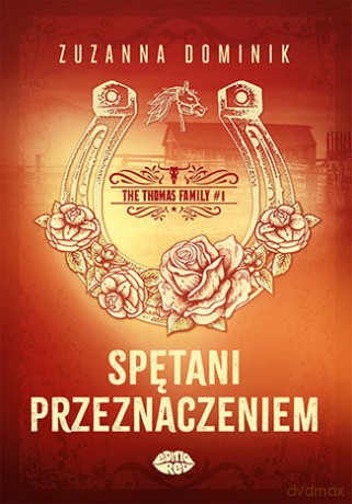 Spętani przeznaczeniem. The Thomas Family (Tom 1) - Zuzanna Dominik [KSIĄŻKA]