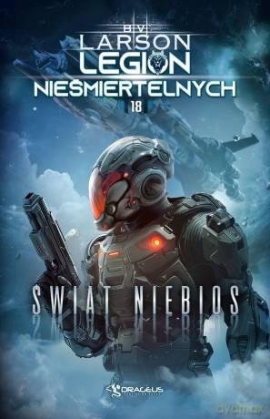 Świat Niebios. Legion Nieśmiertelnych (Tom 18) - B. V. Larson [KSIĄŻKA]