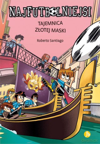 Tajemnica złotej maski. Najfutbolniejsi - Roberto Santiago [KSIĄŻKA]