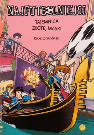 Tajemnica złotej maski. Najfutbolniejsi - Roberto Santiago [KSIĄŻKA]