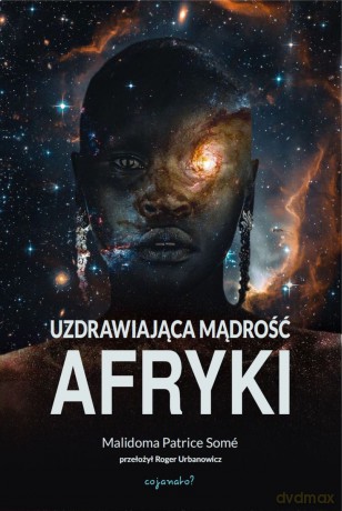 Uzdrawiająca mąrość Afryki - Malidoma Patrice Somé [KSIĄŻKA]
