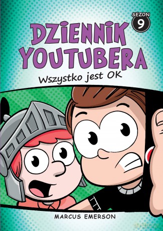 Wszystko jest OK. Dziennik Youtubera (Tom 9) - Marcus Emerson [KSIĄŻKA]