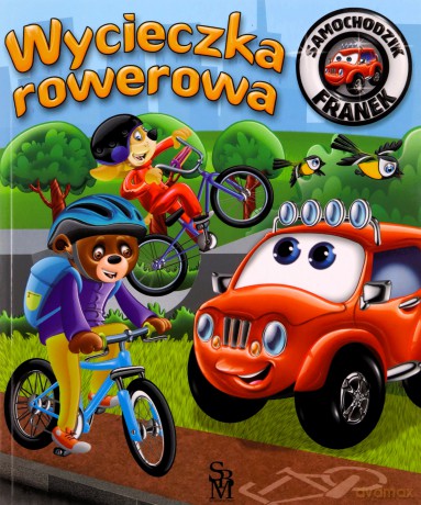 Wycieczka rowerowa. Samochodzik Franek - Karolina Górska, Wojciech Górski [KSIĄŻKA]