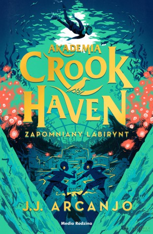 Zapomniany labirynt. Akademia Crookhaven (Tom 2) - J.J. Arcanjo [KSIĄŻKA]