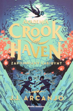 Zapomniany labirynt. Akademia Crookhaven (Tom 2) - J.J. Arcanjo [KSIĄŻKA]
