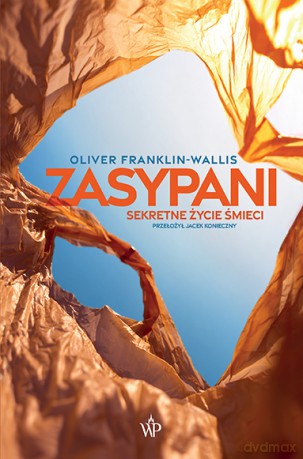 Zasypani. Sekretne życie śmieci - Oliver Franklin-Wallis [KSIĄŻKA]