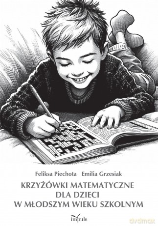 Krzyżówki matematyczne dla dzieci w młodszym wieku szkolnym - Feliksa Piechota, Emilia Grzesiak [KSIĄŻKA]