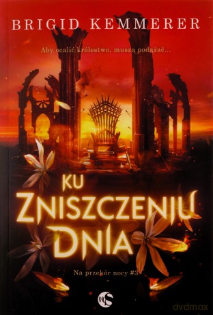 Ku zniszczeniu dnia. Na przekór nocy (Tom 3) - Brigid Kemmerer [KSIĄŻKA]