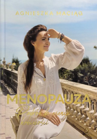 Menopauza. Podróż do esencji kobiecości - Agnieszka Maciąg [KSIĄŻKA]