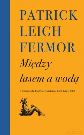 Między lasem a wodą - Patrick Leigh Fermor [KSIĄŻKA]