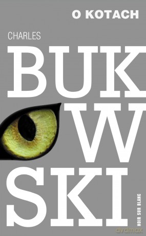 O kotach - Charles Bukowski [KSIĄŻKA]