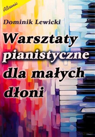 Warsztaty pianistyczne dla małych dłoni - Autor Dominik Lewicki [KSIĄŻKA]
