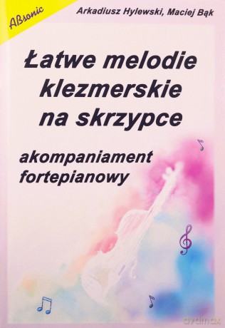 Łatwe melodie klezmerskie - akompaniament fortepianowy - Arkadiusz Hylewski, Maciej Bąk [KSIĄŻKA]