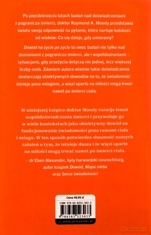 Dowód na życie po życiu. 7 powodów, aby wierzyć w istnienie życia po życiu - Raymond Moody, Paul Perry [KSIĄŻKA]