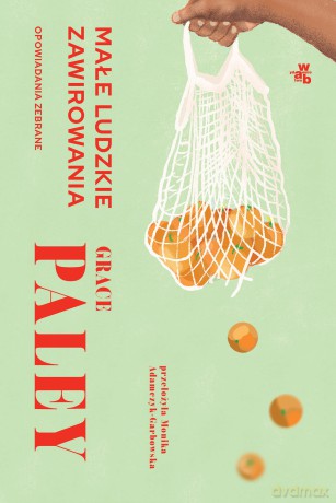 Małe ludzkie zawirowania. Opowiadania zebrane - Grace Paley [KSIĄŻKA]