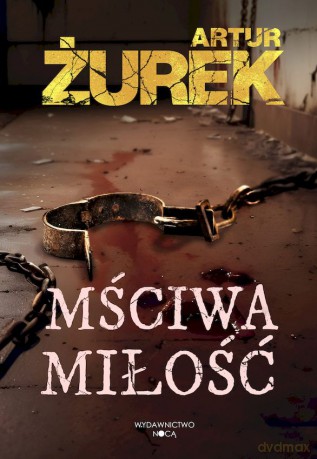 Mściwa miłość - Artur Żurek [KSIĄŻKA]