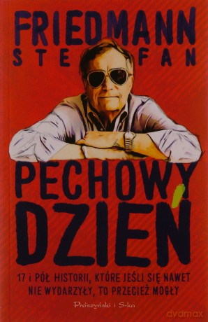 Pechowy dzień. 17 i pół historii, które jeśli się nawet nie wydarzyły, to przecież mogły - Stefan Friedmann [KSIĄŻKA]