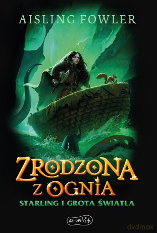 Starling i Grota Światła. Zrodzona z ognia. Fireborn (Tom 3) - Aisling Fowler [KSIĄŻKA]