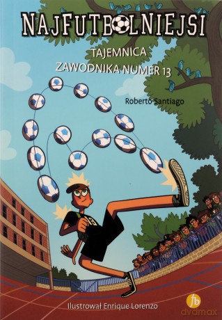 Tajemnica zawodnika numer 13. Najfutbolniejsi 13. - Roberto Santiago [KSIĄŻKA]
