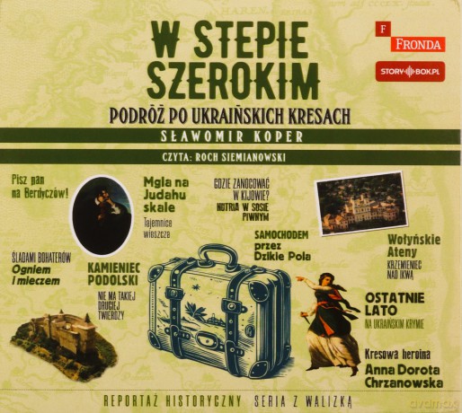 W stepie szerokim. Podróż po ukraińskich Kresach - Sławomir Koper [AUDIOBOOK]