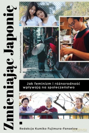 Zmieniając Japonię. Jak feminizm i różnorodność wpływają na społeczeństwo [KSIĄŻKA]