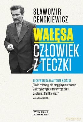 Wałęsa. Człowiek z teczki - Sławomir Cenckiewicz [KSIĄŻKA]